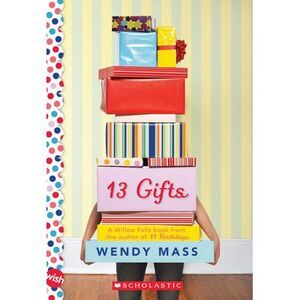 13 Gifts: A Wish Novel -- Wendy Mass
